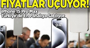 Türkiye, iPhone 15 Pro Max'ın Fiyat Rekorunu Kırdı