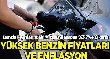 Yüksek Benzin Fiyatları ve Enflasyon