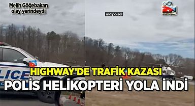 Long Island'ta Highway'de Feci kaza: Helikopter Yola İndi