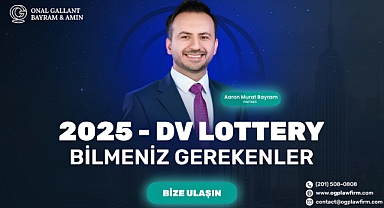 2025-DV Lottery Hakkında Bilmeniz Gerekenleri, Onal Gallant Bayram & Amin Hukuk Bürosu Açıkladı!