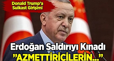 Erdoğan Saldırıyı Kınadı