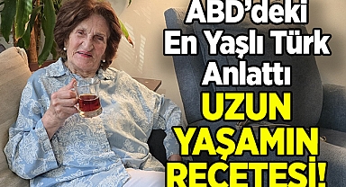 ABD'deki En Yaşlı Türk Anlattı: Uzun Yaşamın Reçetesi