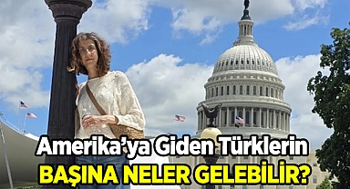 ABD'ye Gelen Türklerin Başına Neler Gelebilir?