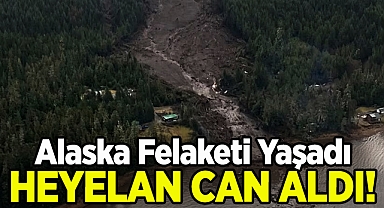 Alaska Felaketi Yaşadı: Heyelan Can Aldı!