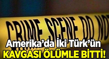 Amerika'da İki Türk'ün Kavgası Trajediyle Bitti