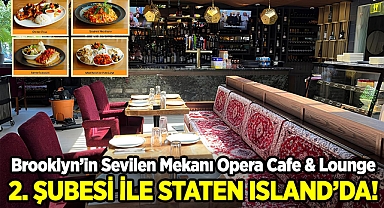 Brooklyn'in Sevilen Mekanı Opera Cafe & Lounge, 2. Şubesi ile State Island'da!