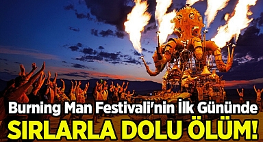 Burning Man Festivali'nin İlk Gününde Sırlarla Dolu Ölüm!
