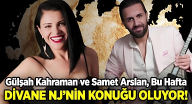 Divane NJ'nin Bu Haftaki Konuğu: Gülşah Kahraman & Samet Arslan
