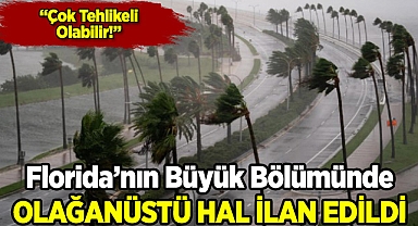 Florida'nın Büyük Bölümünde Olağanüstü Hal İlan Edildi