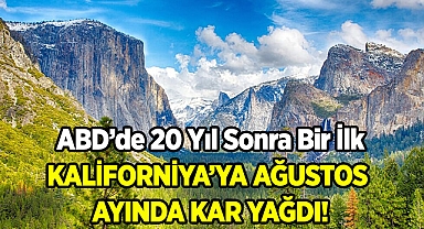 Kaliforniya'ya Yazın Ortasında Kar Yağdı