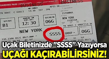Uçak Biletinizde "SSSS" Yazıyorsa, Uçağınızı Kaçırabilirsiniz!