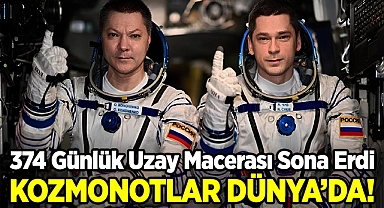 374 Günlük Uzay Macerası Sona Erdi: Kozmonotlar Dünya'ya Döndü!