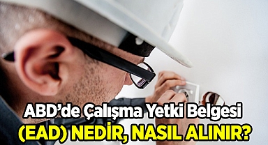 ABD'de Çalışma Yetki Belgesi Nedir?