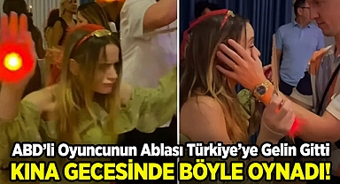 ABD'li Oyuncu Joey King'in Ablası Türkiye'ye Gelin Gitti: Kına Gecesinde Böyle Eğlendi!
