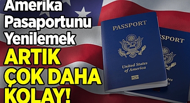 ABD Pasaportunu Yenilemek Artık Çok Daha Kolay!