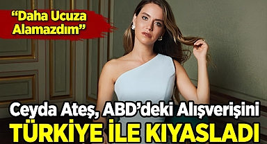 Ceyda Ateş, ABD'deki Alışverişini Türkiye İle Kıyasladı: "Daha Ucuza Alamazdım"
