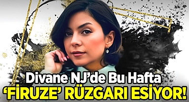 Divane NJ'de Bu Hafta 'Firuze' Rüzgarı Esiyor!