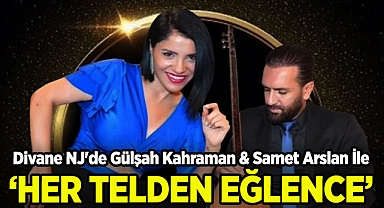 Divane NJ'de Gülşah Kahraman & Samet Arslan İle 'Her Telden Eğlence'