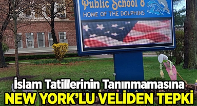 İslam Tatillerinin Tanınmamasına, New York'lu Veliden Tepki!