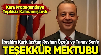 Kara Propagandaya Tepkisiz Kalmayan Reyhan Özgür ve Tugay Şen'e İbrahim Kurtuluş'tan Teşekkür Mektubu