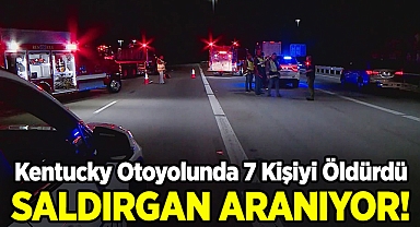 Kentucky Otoyolunda Dehşet Saçtı: 7 Kişiyi Öldüren Saldırgan Aranıyor!