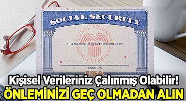 Kişisel Verileriniz Çalınmış Olabilir: Önleminizi Geç Olmadan Alın!