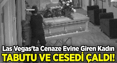 Las Vegas'ta Cenaze Evine Giren Kadın, Tabutu ve Cesedi Çaldı!