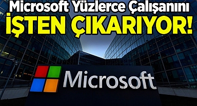 Microsoft, Yüzlerce Çalışanını İşten Çıkarıyor!