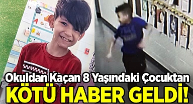 Okuldan Kaçıp Kayıplara Karışmıştı: 8 Yaşındaki Çocuktan Kötü Haber Geldi!