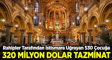 Rahipler Tarafından İstismara Uğrayan 530 Çocuğa 320 Milyon Dolar Tazminat!
