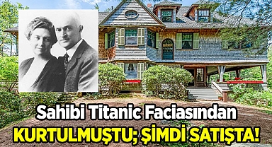 Titanik'ten Sağ Kurtulmuştu: Evi Satışta!