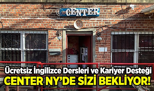 Ücretsiz İngilizce Dersleri ve Kariyer Desteği Center NY'de Sizi Bekliyor!