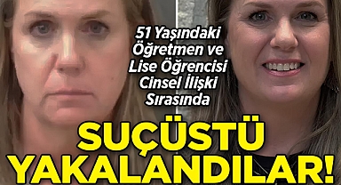51 Yaşındaki Öğretmen ve Lise Öğrencisi Cİnsel İlişkiye Girdi: Polis Suçüstü Yakaladı!