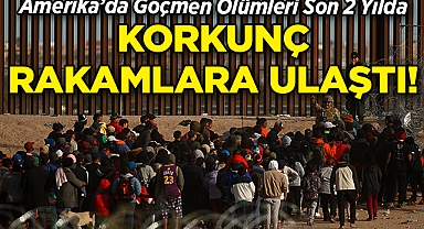 ABD'de Göçmen Ölümleri Son 2 Yılda Korkunç Rakamlara Ulaştı!