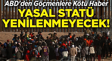 ABD'den Göçmenlere Kötü Haber: Yasal Statü Yenilenmeyecek!