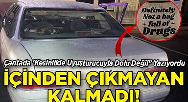 Çantada 'Kesinlikle Uyuşturucuyla Dolu Değil" Yazıyordu: İçinden Çıkmayan Kalmadı!