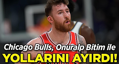 Chicago Bulls, Onuralp Bitim ile Yollarını Ayırdı!