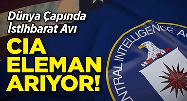 CIA Eleman Arıyor: Dünya Çapında İstihbarat Avı!