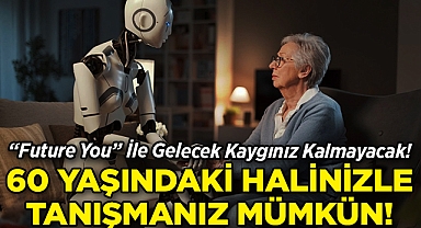 "Future You" İle 60 Yaşınızdaki Halinizle Tanışmanız Mümkün!