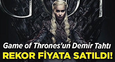 Game of Thrones'un Demir Tahtı, Rekor Fiyata Satıldı!