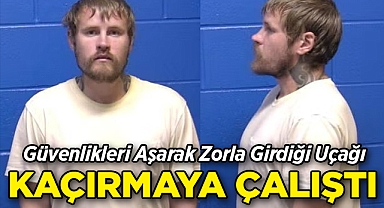 Güvenlik Güçlerini Aşarak Zorla Girdiği Uçağı Kaçırmak İstedi!