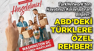 TurkNetwork'ten ABD'de Yaşayan Türklere Özel Hayat Kolaylaştıran Rehber!