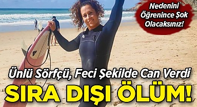 Ünlü Sörfçü Feci Şekilde Can Verdi: Denizde Sıra Dışı Ölüm!
