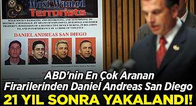 ABD'nin En Çok Aranan Firarilerinden Daniel Andreas San Diego, 21 Yıl Sonra Yakalandı!