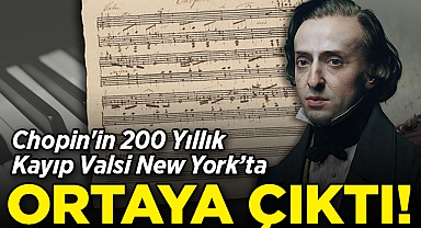 Chopin'in 200 Yıllık Kayıp Valsi New York'ta Ortaya Çıktı!