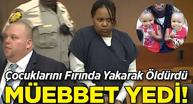 Çocuklarını Fırında Yakarak Öldürdü: Cani Anne Müebbet Hapis Cezası Yedi!