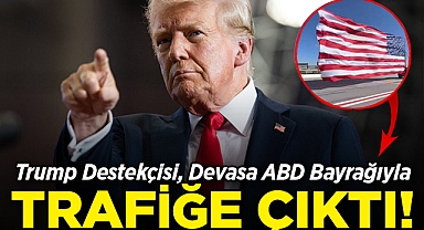 Donald Trump Destekçisi, Devasa ABD Bayrağıyla Trafiğe Çıktı!