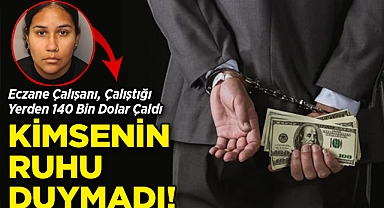 Eczane Çalışanı, Çalıştığı Yerden 140 Bin Dolar Çaldı: Kimsenin Ruhu Duymadı!