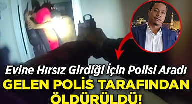 Evine Hırsız Girdiği İçin 911'i Aradı: Gelen Polis Tarafından Öldürüldü!