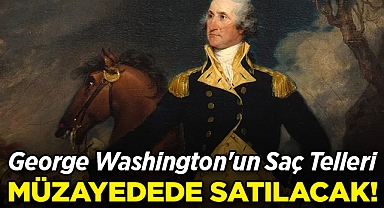 George Washington'un Saç Telleri Müzayedede Satılacak!